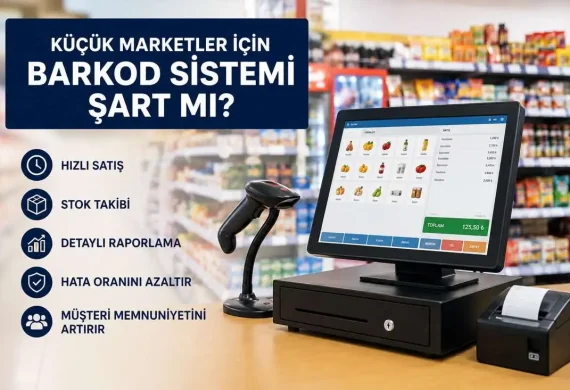Küçük Marketler İçin Barkod Sistemi Şart mı?